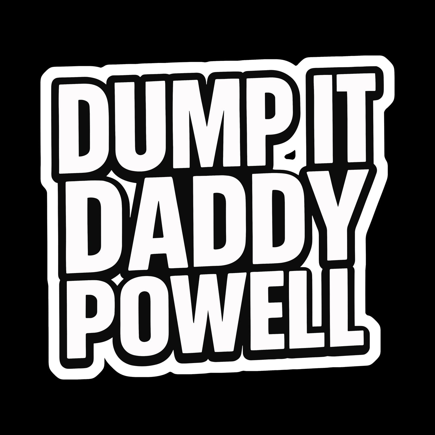 Dump It Daddy Powell Sticker