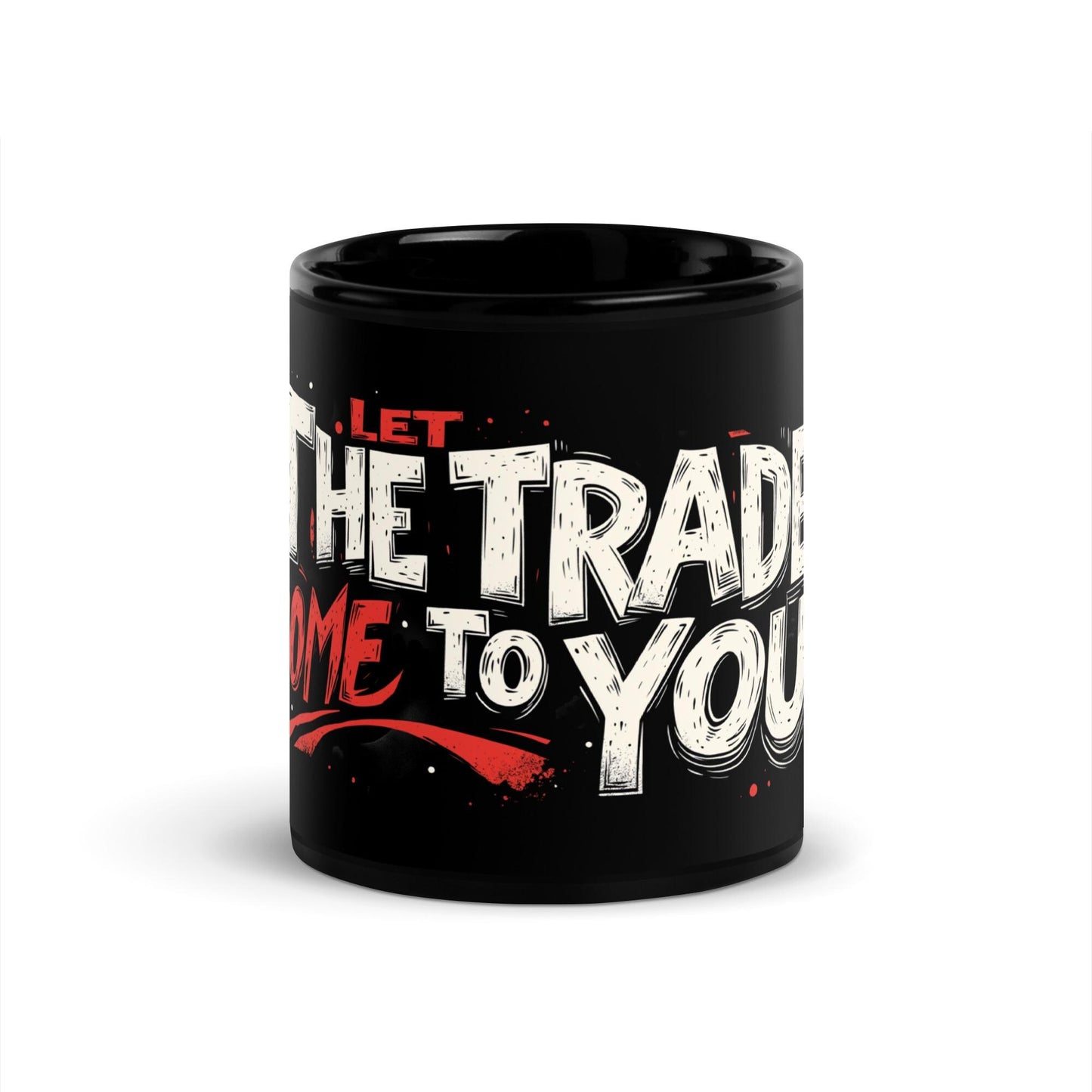 Let the Trade Come to You 11oz Mug