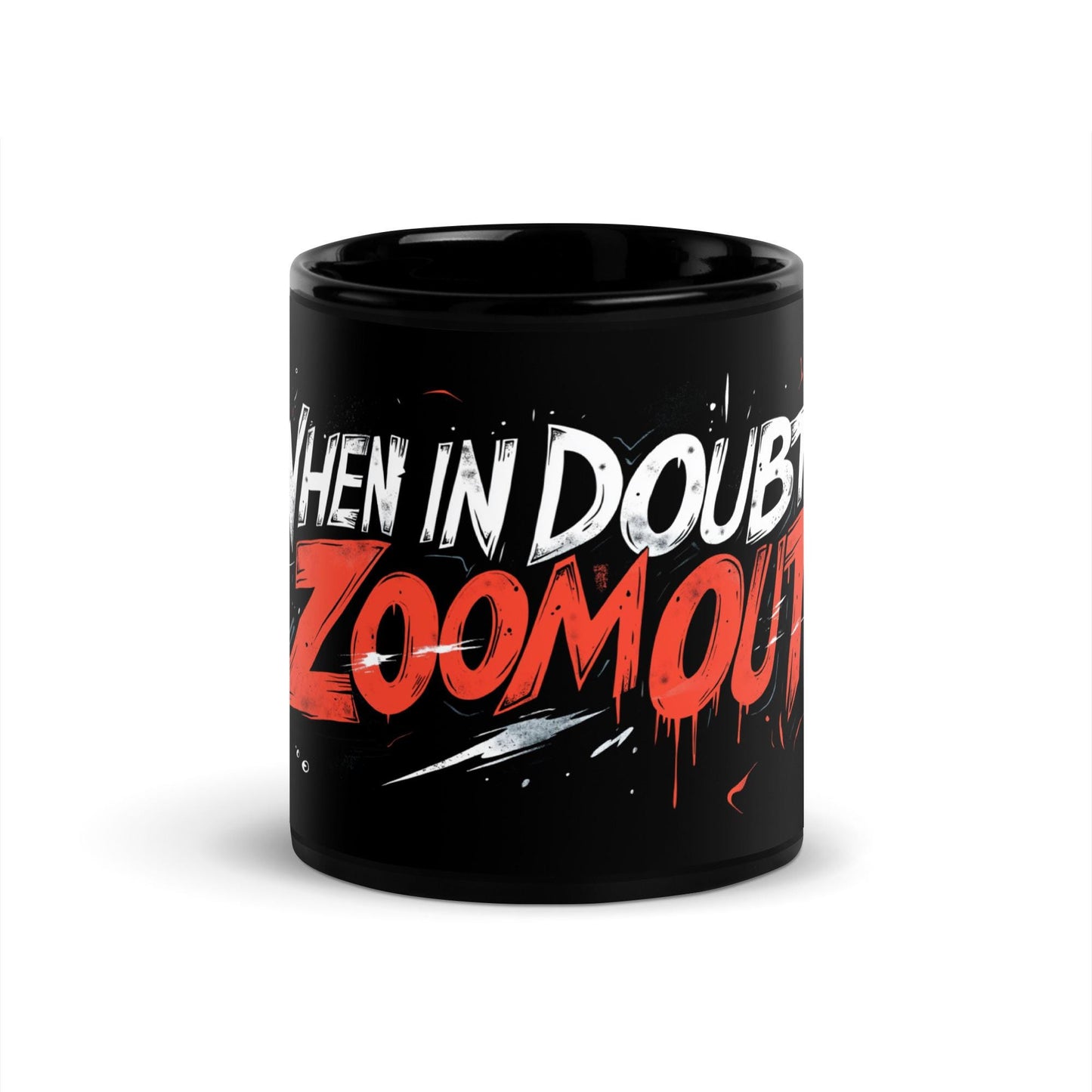 When In Doubt, ZOOM OUT 11oz Mug