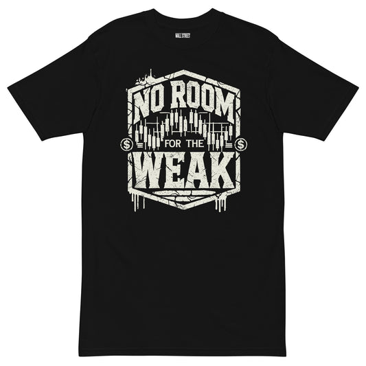 No Room for the Weak T-Shirt