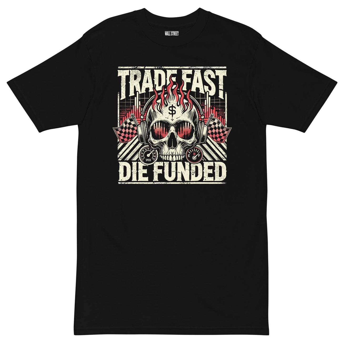 Trade Fast Die Funded T-Shirt