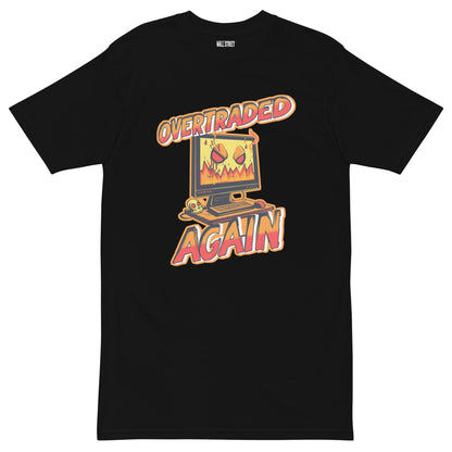 Overtraded Again T-Shirt