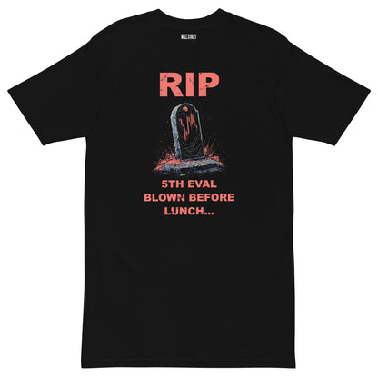 RIP – 5th Eval Blown Before Lunch T-Shirt