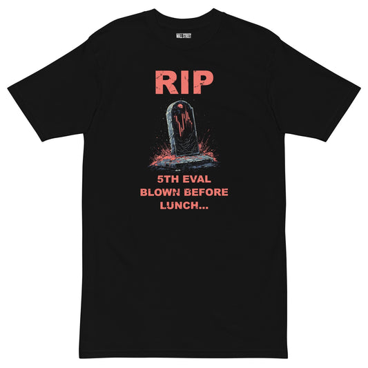 RIP – 5th Eval Blown Before Lunch T-Shirt