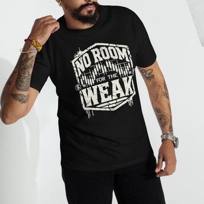 No Room for the Weak T-Shirt