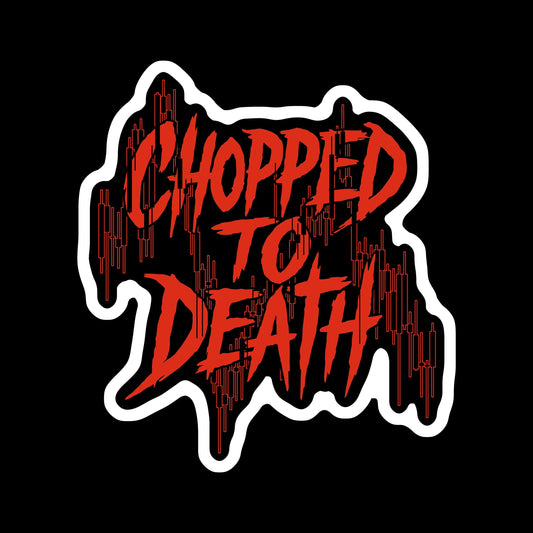 Chopped to Death Sticker