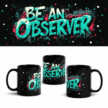 Be an Observer 11 oz Mug
