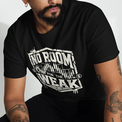 No Room for the Weak T-Shirt