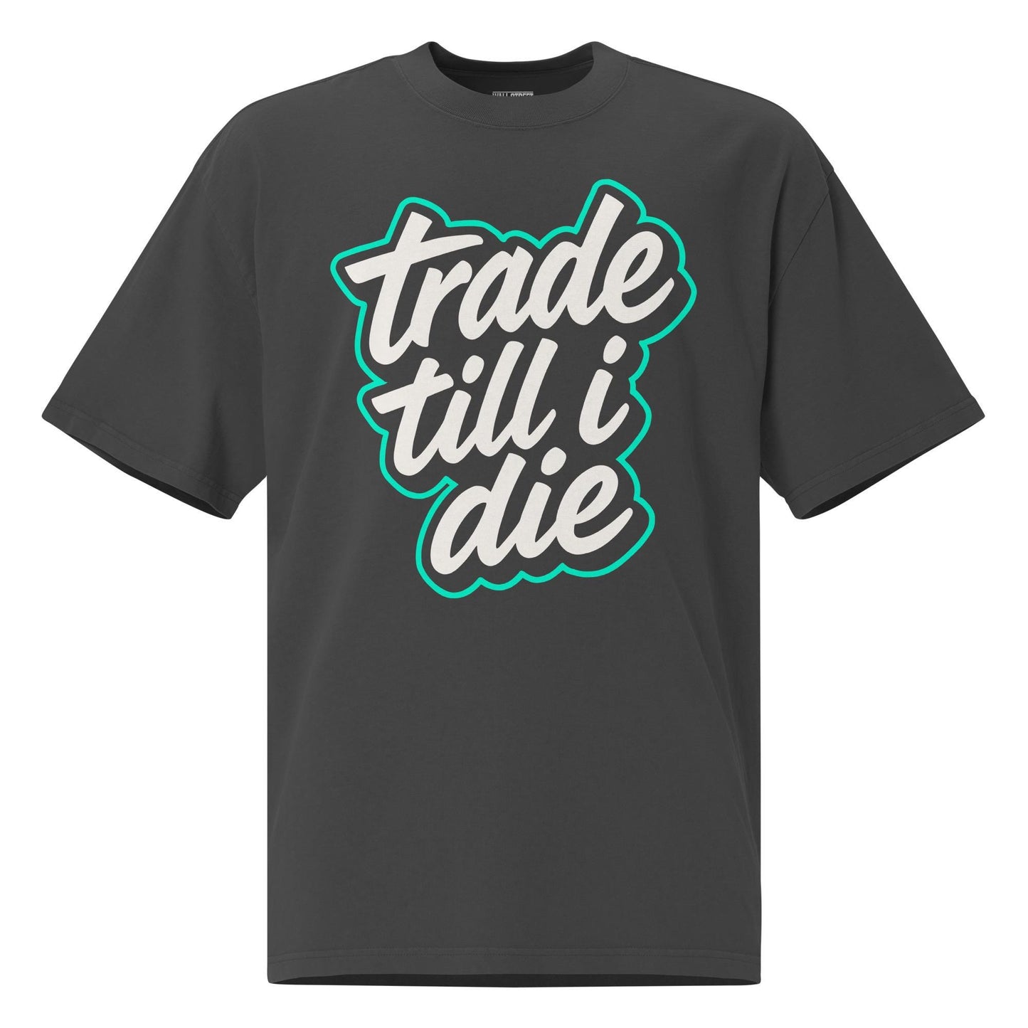 Oversized Trade Till I Die T-Shirt