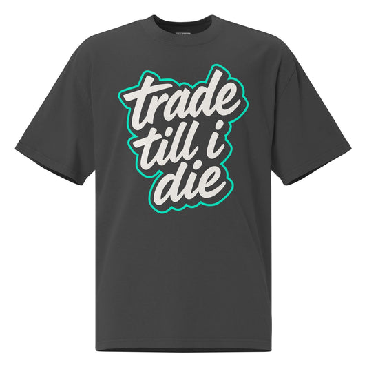 Oversized Trade Till I Die T-Shirt