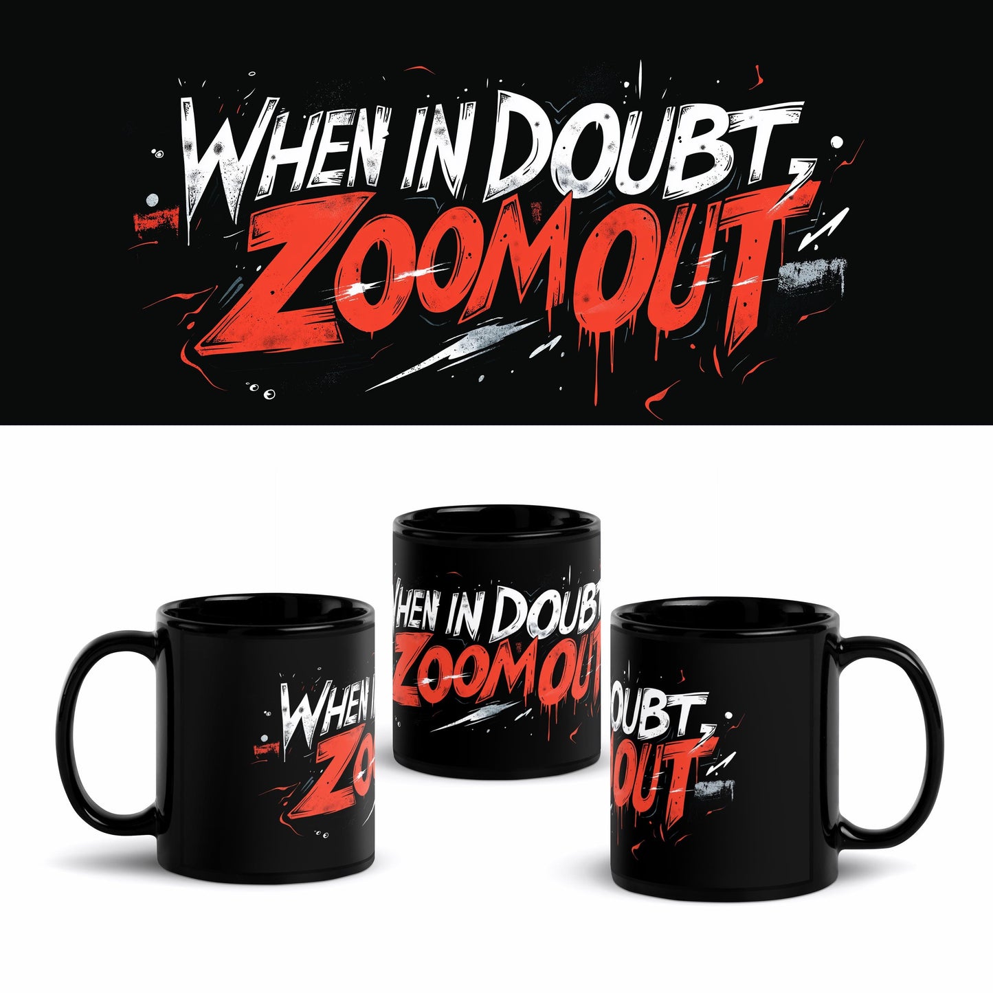When In Doubt, ZOOM OUT 11oz Mug