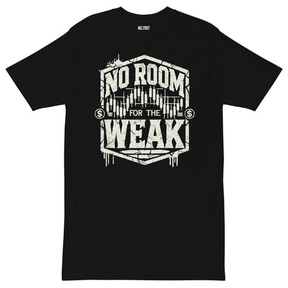 No Room for the Weak T-Shirt