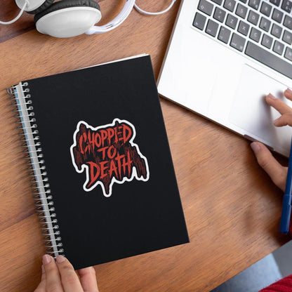 Chopped to Death Sticker