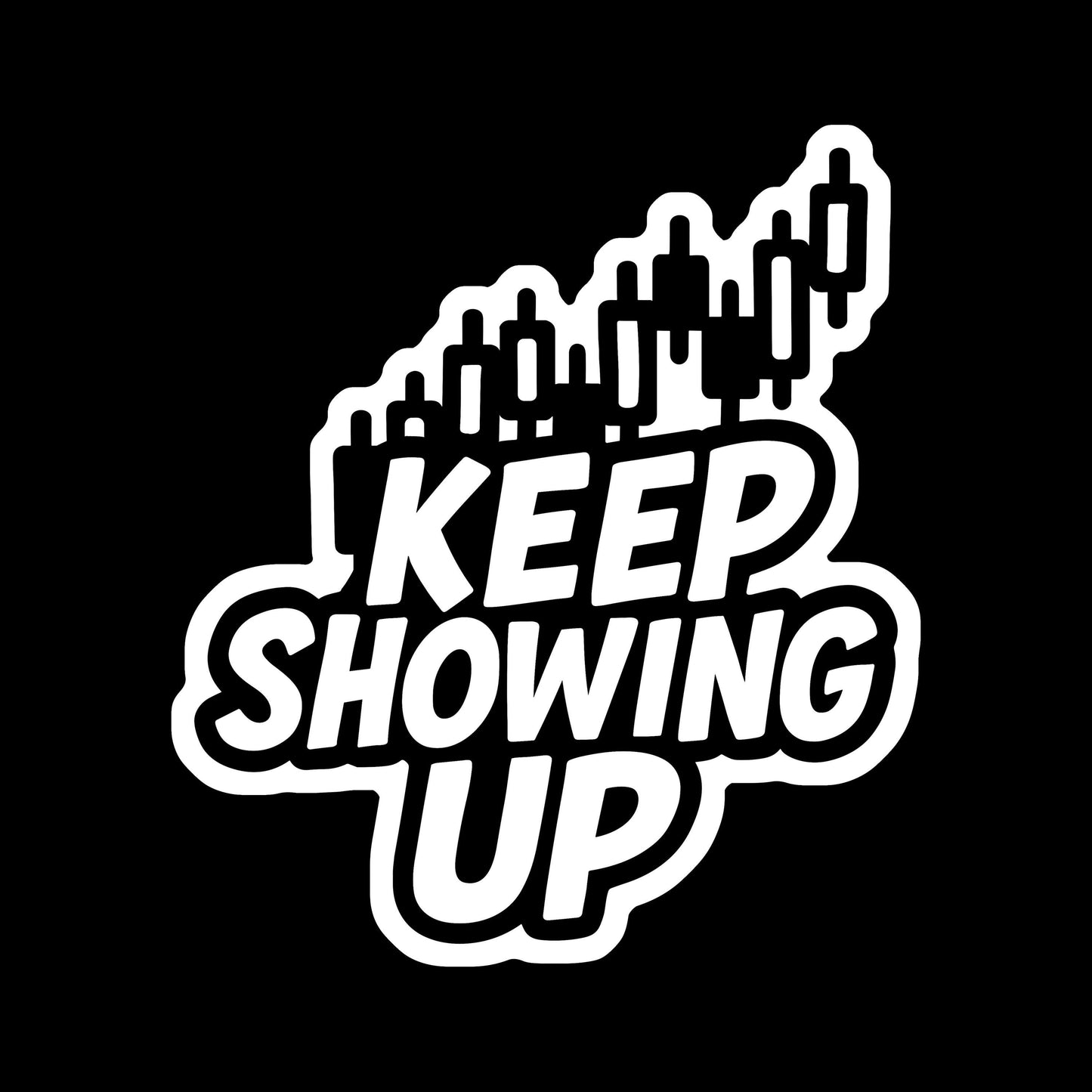 Keep Showing Up Sticker