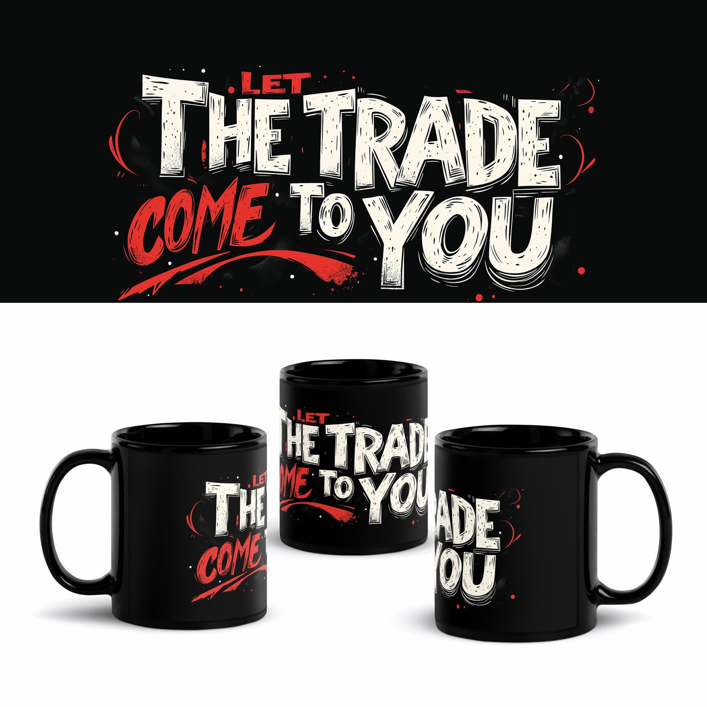 Let the Trade Come to You 11oz Mug