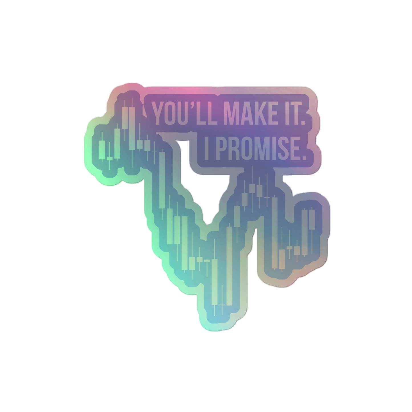 You'll Make It Holographic Sticker